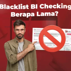 Berapa Lama Blacklist BI Checking? Ini Penjelasan Lengkapnya