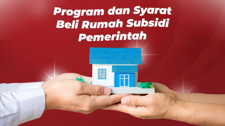 Program dan Syarat Beli Rumah Subsidi Pemerintah