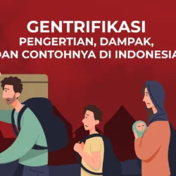 Gentrifikasi Adalah: Arti, Dampak, Contohnya di Indonesia