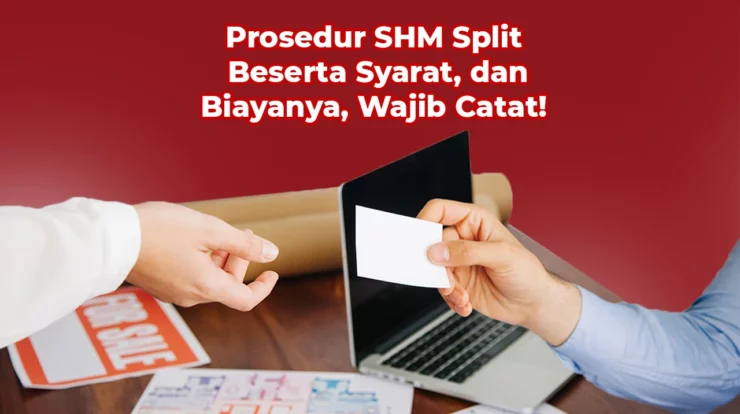 Prosedur SHM Split Beserta Syarat dan Biayanya, Wajib Catat!