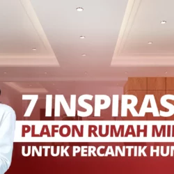 7 Inspirasi Plafon Rumah Minimalis untuk Percantik Hunian!