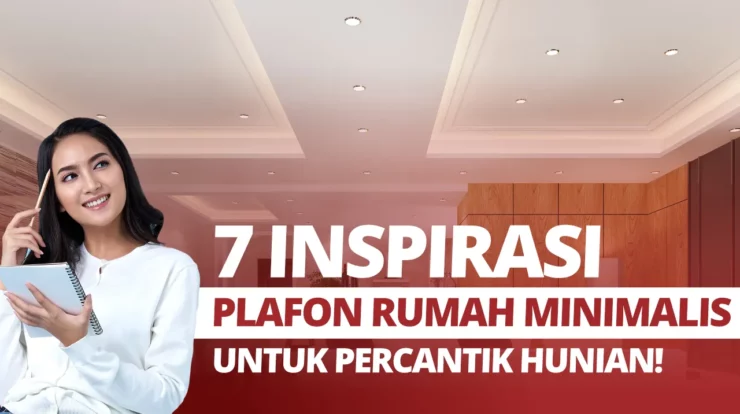 7 Inspirasi Plafon Rumah Minimalis untuk Percantik Hunian!
