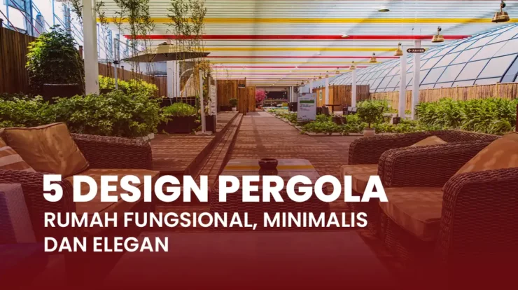 5 Design Pergola Rumah Fungsional, Minimalis dan Elegan!