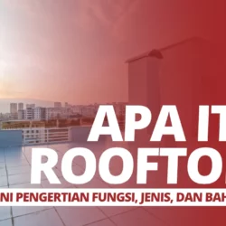 Apa Itu Rooftop? Ini Pengertian Fungsi, Jenis, dan Bahannya!